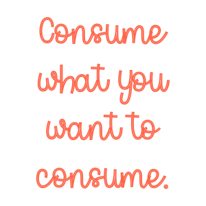 consume what you want to quote SVG PNG design with bold lettering