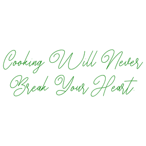 cooking will never break your heart quote SVG PNG design with an uplifting message