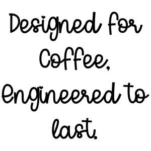 designed for coffee engineered to last quote SVG PNG design