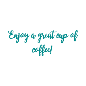 enjoy a great cup of coffee quote SVG PNG design with an uplifting message