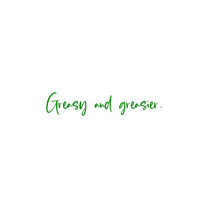 greasy and greasier quote SVG PNG design with bold lettering
