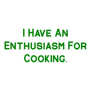 i have an enthusiasm for cooking quote SVG PNG design with bold lettering, an uplifting message