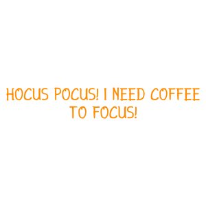 hocus pocus i need coffee to focus quote SVG PNG design with bold lettering
