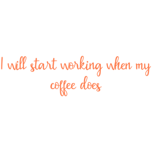 i will start working when my coffee does quote SVG PNG design with hand-drawn style