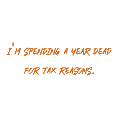 i'm spending a year dead for tax reasons quote SVG PNG design with bold lettering