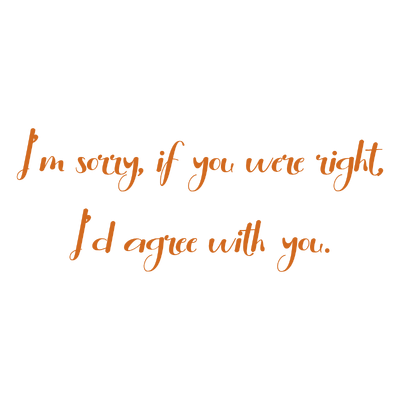 i'm sorry if you were right i'd agree with quote SVG PNG design with bold lettering