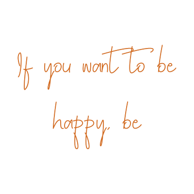 if you want to be happy quote SVG PNG design