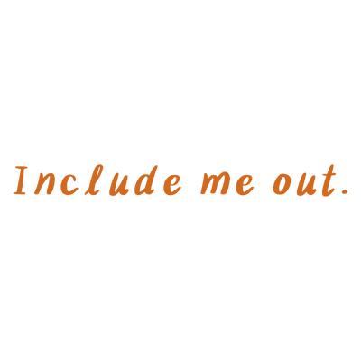 include me out quote SVG PNG design with bold lettering