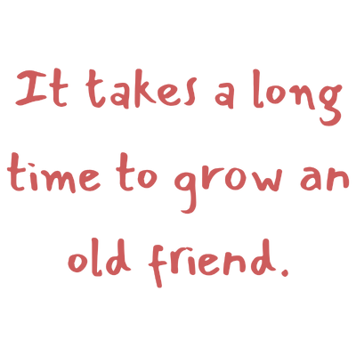 it takes a long time to grow an old friend quote SVG PNG design with hand-drawn style