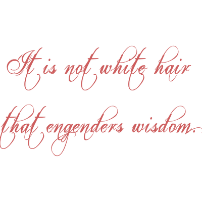 it is not white hair that engenders wisdom quote SVG PNG design