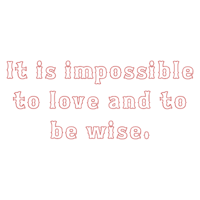 it is impossible to love and be wise quote SVG PNG design with bold lettering