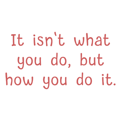 it isn't what you do but how quote SVG PNG design with bold lettering, an uplifting message