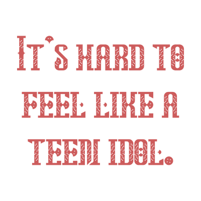 it's hard to feel like a teen idol quote SVG PNG design with bold lettering