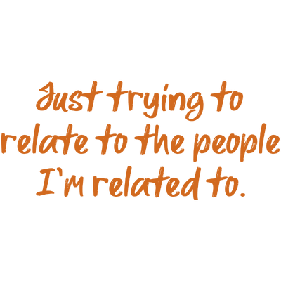 just trying to relate the people i'm related quote SVG PNG design with bold lettering