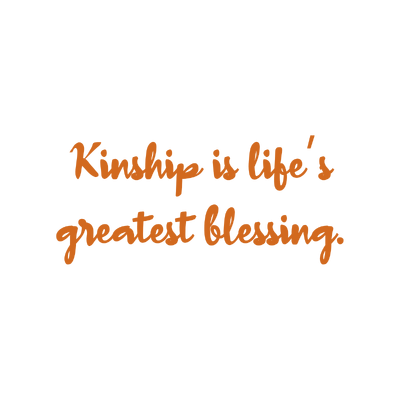 kinship is life's greatest blessing quote SVG PNG design with bold lettering, an uplifting message