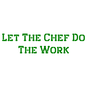 let the chef do work quote SVG PNG design with bold lettering, an uplifting message
