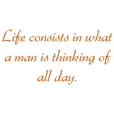 life consists in what a man is thinking of all day quote SVG PNG design with an uplifting message