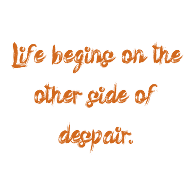 life begins on the other side of despair quote SVG PNG design with hand-drawn style, bold lettering, an uplifting message