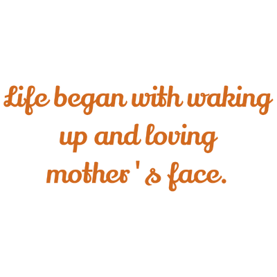 life began with waking up and loving mother's face quote SVG PNG design