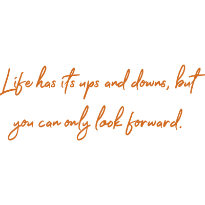 life has its ups and downs but you can only look forward quote SVG PNG design with an uplifting message
