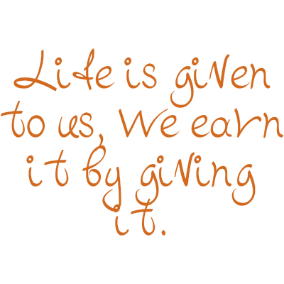 life is given to us we earn it by giving quote SVG PNG design with hand-drawn style, an uplifting message