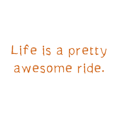 life is a pretty awesome ride quote SVG PNG design with bold lettering, an uplifting message