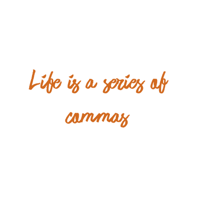 life is a series of commas quote SVG PNG design