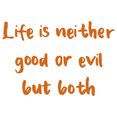 life is neither good or evil but both quote SVG PNG design