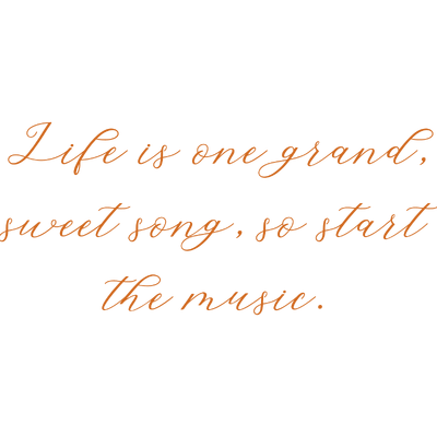 life is one grand sweet song so start the music quote SVG PNG design with an uplifting message