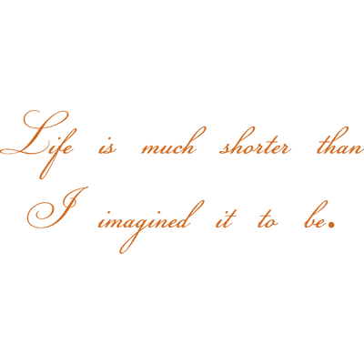 life is much shorter than i imagined it to be quote SVG PNG design with bold lettering