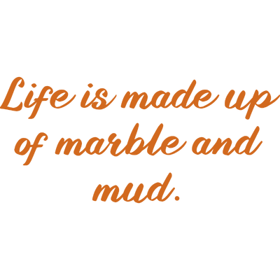 life is made up of marble and mud quote SVG PNG design