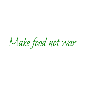 make food not war quote SVG PNG design with an uplifting message