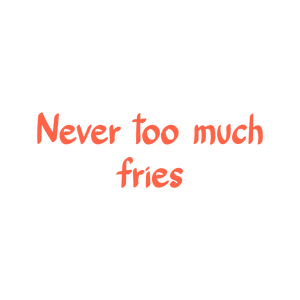never too much fries quote SVG PNG design