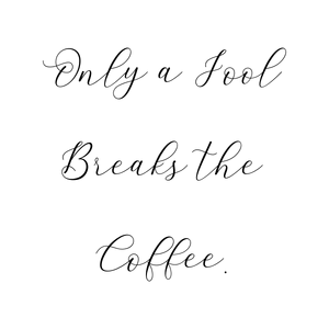 only a fool breaks the coffee quote SVG PNG design with bold lettering