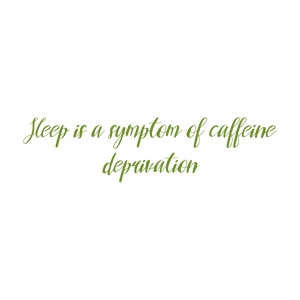 sleep is a symptom of caffeine deprivation quote SVG PNG design