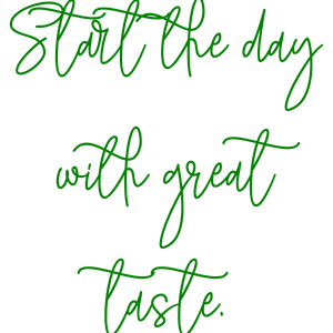 start the day with great taste quote SVG PNG design with an uplifting message