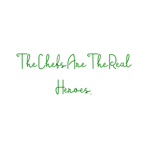the chefs are real heroes quote SVG PNG design with an uplifting message