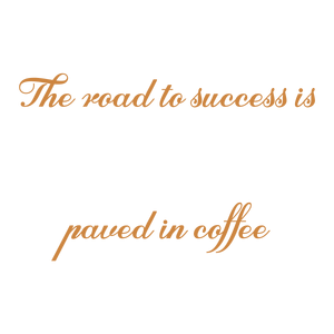 the road to success is paved in coffee238 quote SVG PNG design