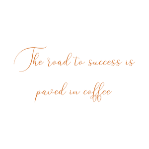 the road to success is paved in coffee217 quote SVG PNG design with an uplifting message