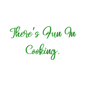 there's fun in cooking quote SVG PNG design with an uplifting message