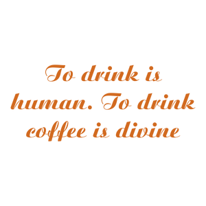 to drink is human coffee divinevnj3xl52w3x218 quote SVG PNG design with bold lettering