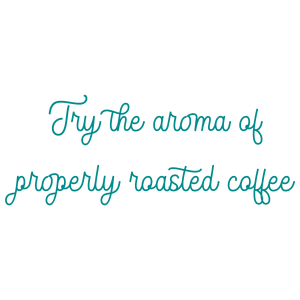 try the aroma of properly roasted coffee quote SVG PNG design