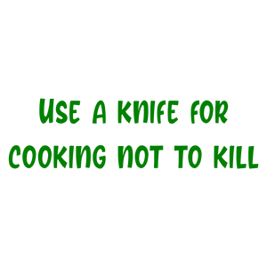 use a knife for cooking not to kill quote SVG PNG design with bold lettering