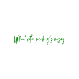 without coffee something's missing quote SVG PNG design