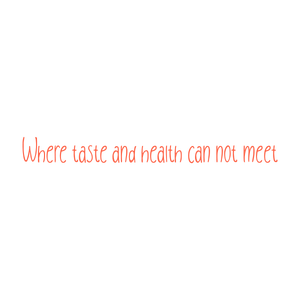 where taste and health can not meet quote SVG PNG design