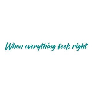 when everything feels right quote SVG PNG design with bold lettering, an uplifting message