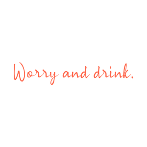 worry and drink quote SVG PNG design with bold lettering