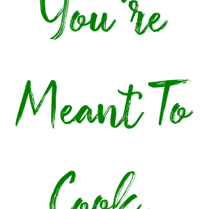 you're meant to cook quote SVG PNG design with hand-drawn style, bold lettering, an uplifting message