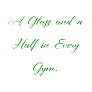 a glass and half in every gym quote SVG PNG design with bold lettering