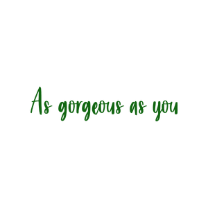 as gorgeous you quote SVG PNG design with an uplifting message
